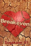 Breakeven - Sugakane_01