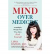 [ Mind Over Medicine: Scientific Proof That You Can Heal Yourself Rankin, Lissa ( Author ) ] { Hardcover } 2013 - Lissa Rankin