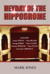 Heyday of the Hippodrome - Mark Jones