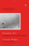 Runaway Girl: Escaping Life on the Streets by Phelps Carissa (2013-06-25) Paperback - Phelps Carissa