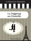 A French Reader: Le Jogging en Famille (French Readers) (French Edition) - Yves Thibault