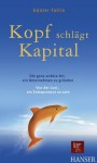 Kopf schlägt Kapital: Die ganz andere Art, ein Unternehmen zu gründen -Von der Lust, ein Entrepreneur zu sein (German Edition) - Günter Faltin