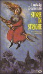 Storie di streghe - Ludwig Bechstein, Tiziana Gislimberti