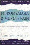 Fibromyalgia and Muscle Pain, Revised Edition: What Causes It, How It Feels and What to Do about It - Leon Chaitow