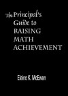 The Principal's Guide to Raising Math Achievement - Elaine K. McEwan