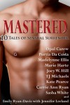 Mastered: 10 Tales of Sensual Surrender - Opal Carew, Portia Da Costa, Madelynne Ellis, Marie Harte, Joey W. Hill, T.J. Michaels, Kate Pearce, Carrie Ann Ryan, Sasha White, Emily Ryan-Davis, Jennifer Leeland