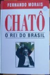 Chatô, O Rei do Brasil - Fernando Morais