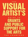 The Visual Artist's Guide to: Grants and Public Support for the Arts - Tad Crawford