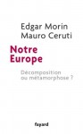 Notre Europe: Décomposition ou métamorphose ? - Edgar Morin