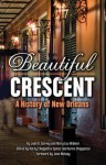 Beautiful Crescent: A History of New Orleans - John B. Garvey, Mary Lou Widmer, Kathy Spiess, Karen Wildenfels, Jane Molony