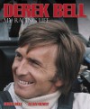 Derek Bell: My Racing Life - Derek Bell, Alan Henry