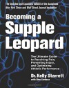 Becoming a Supple Leopard 2nd Edition: The Ultimate Guide to Resolving Pain, Preventing Injury, and Optimizing Athletic Performance - Kelly Starrett, Glen Cordoza