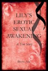 Lily's Erotic Sexual Awakening: A True Story - Brian Ash