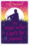 The Man Who Can't Be Moved - Tilly Tennant