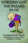 Dorothy and the Wizard in Oz: Volume 4 of L.F.Baum's Original Oz Series - Lyman Frank Baum, Jamie Shiu