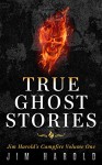 True Ghost Stories: Jim Harold's Campfire 1 - Jim Harold