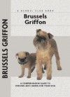 Brussels Griffon (Comprehensive Owner's Guide) - Juliette Cunliffe, Mary Bloom