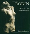 Rodin: Sculpture & Drawings - Catherine Lampert