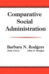 Comparative Social Administration - Barbara N. Rodgers, John Greve, John S. Morgan