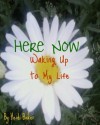 Here Now: Waking up to My Life - Heidi Baker