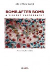 Bomb After Bomb: A Violent Cartography - elin o'Hara slavick, Carol Mavor