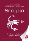 Love Astrology: Scorpio: Use the Stars to Find Your Perfect Match! - Editors Of Adams Media