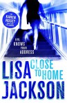 Close to Home - Lisa Jackson