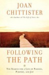 Following the Path: The Search for a Life of Passion, Purpose, and Joy - Joan D. Chittister