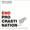 The End of Procrastination: How to Stop Postponing and Live a Fulfilled Life - Petr Ludwig, Adela Schicker