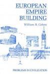 European Empire Building - William B. Cohen