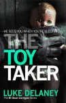 The Toy Taker (DI Sean Corrigan, Book 3) (Di Sean Corrigan 3) by Luke Delaney (13-Feb-2014) Hardcover - Luke Delaney