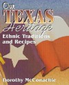 Our Texas Heritage: Ethnic Traditions and Recipes - Dorothy McConachie