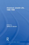 American Jewish Life, 1920-1990: American Jewish History: 4 - Jeffrey S. Gurock