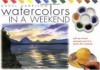 Watercolours in a Weekend: Pick Up a Brush and Paint Your First Picture This Weekend - Frank Halliday