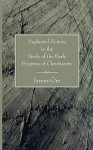 Neglected Factors in the Study of the Early Progress of Christianity - James Orr