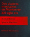 Dos viajeros mexicanos en Monterrey del siglo XIX - Manuel Payno, Ignacio Martinez