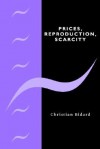 Prices, Reproduction, Scarcity - Christian Bidard