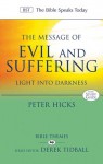 The Message of Evil and Suffering: Light Into Darkness (The Bible Speaks Today: Bible Themes series) - Peter Hicks