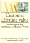 Customer Lifetime Value: Reshaping the Way We Manage to Maximize Profits - Lerzan Aksoy, David Bejou, Timothy L. Keiningham