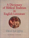 A Dictionary Of Biblical Tradition In English Literature - David Lyle Jeffrey