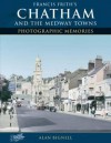 Chatham and the Medway Towns: Photographic Memories - Alan Bignell, Francis Frith Collection