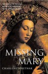 Missing Mary: The Queen of Heaven and Her Re-Emergence in the Modern Church - Charlene Spretnak