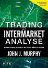 Trading mit Intermarket-Analyse: Murphy´s Visual Approach - Wie Sie die Märkte schlagen (German Edition) - John J. Murphy