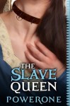 The Slave Queen: A Novel of Intense Bondage - Powerone