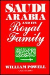 Saudi Arabia and Its Royal Family - William Powell