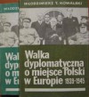 Walka dyplomatyczna o miejsce Polski w Europie (1939-1945) - t. 1/2 - Włodzimierz Tadeusz Kowalski