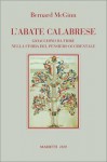 L'abate calabrese. Gioacchino da Fiore nella storia del pensiero occidentale - Bernard McGinn