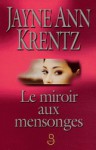 Le miroir aux mensonges - Jayne Ann Krentz, Daphné Bernard