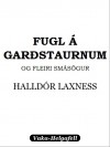 Fugl á garðstaurnum og fleiri smásögur - Halldór Laxness