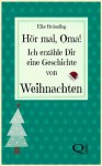 Hör mal, Oma! Ich erzähle Dir eine Geschichte von Weihnachten (German Edition) - Elke Bräunling